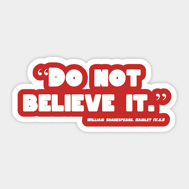 Do Not Believe It Sticker by Less Famous Quotes